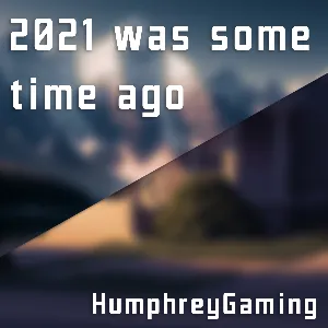 2021 was some time ago